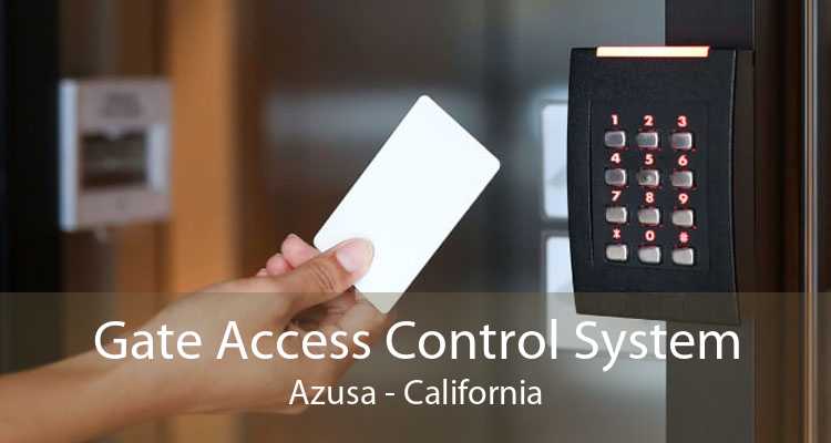 Gate Access Control System Azusa - California